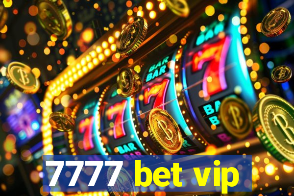 7777 bet vip